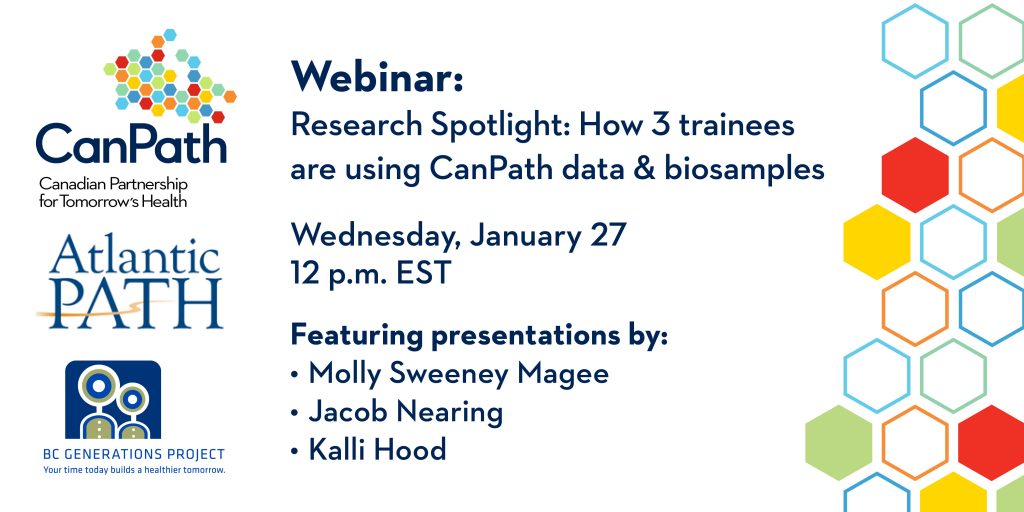CanPath Webinar Announcement: Research Spotlight – How 3 Trainees are using CanPath Data and Biosamples