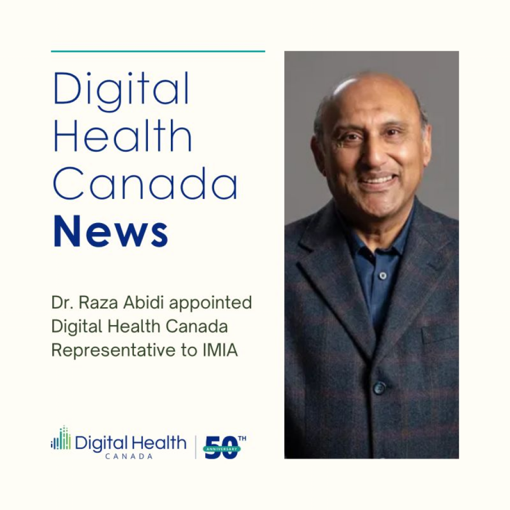 Dr. Raza Abidi appointed Digital Health Canada Representative to IMIA